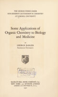 view Some applications of organic chemistry to biology and medicine / by George Barger.