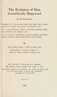 view The evolution of man scientifically disproved in 50 arguments / by Rev. William A. Williams.