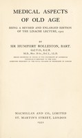 view Medical aspects of old age : being a revised and enlarged editon of the Linacre lecture, 1922 / by Humphry Rolleston.