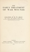 view The early treatment of war wounds / by Colonel H.M.W. Gray.