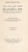 view The life and work of Sir Jagadis C. Bose / by Patrick Geddes.