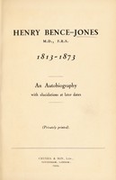 view Henry Bence-Jones, M.D., F.R.S. 1813-1873 : autobiography with elucidations at later dates.