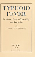 view Typhoid fever : its nature, mode of spreading, and prevention / by William Budd.