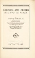 view Voodoos and obeahs : phases of West India witchcraft / by Joseph J. Williams.