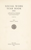 view Social work year book, 1933 : a description of organized activities in social work and in related fields / editor Fred S. Hall.