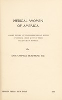 view Medical women of America : a short history of the pioneer medical women of America and a few of their colleagues in England / by Kate Campbell Hurd-Mead.