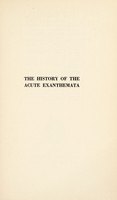 view The history of the acute exanthemata : the Fitzpatrick lectures for 1935 & 1936 / by J.D. Rolleston.