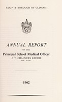 view [Report 1962] / School Medical Officer of Health, Oldham County Borough.