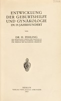 view Entwicklung der Geburtshilfe und Gynäkologie im 19. Jahrhundert / [H. Fehling].
