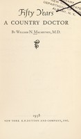 view Fifty years a country doctor / by William N. Macartney.