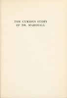 view The curious story of Dr. Marshall : with a few side lights on Napoleon and other persons of consequence / Joseph Whitman Bailey.