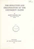 view The evolution and organization of the university clinic / by Simon Flexner.