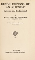 view Recollections of an alienist : personal and professional, / by Allan McLane Hamilton.