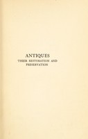 view Antiques, their restoration and preservation / by A. Lucas.