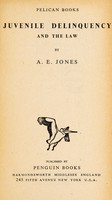 view Juvenile delinquency and the law / by A.E. Jones.