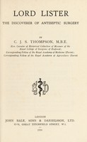 view Lord Lister, the discoverer of antiseptic surgery / by C.J.S. Thompson.