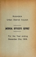 view [Report 1906] / Medical Officer of Health, Rushden U.D.C.