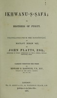 view Iḵẖwanu-ṣ-safā, or Brothers of purity / translated from the Hindūstānī of Ikrām 'Alī, by John Platts; carried through tne press by Edward B. Eastwick.
