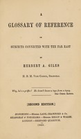 view A glossary of reference on subjects connected with the Far East / by Herbert A. Giles.