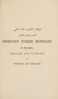 view Redhouse's Turkish dictionary : in two parts, English and Turkish, and Turkish and English. In which the Turkish words are represented in the Oriental character, as well as their correct pronunciation and accentuation shown in English letters / by J.W. Redhouse.