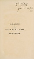 view Catalogue of the Buddhist Sanskrit manuscripts in the University library, Cambridge : with introductory notices and illustrations of the palæography and chronology of Nepal and Bengal / by Cecil Bendall.