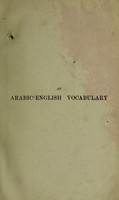 view An Arabic-English vocabulary of the colloquial Arabic of Egypt : containing the vernacular idioms and expressions, slang phrases, etc., etc., used by the native Egyptians / Comp. by Socrates Spiro.