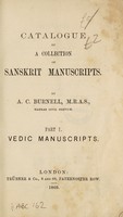 view Catalogue of a collection of Sanskrit manuscripts / by A.C. Burnell. Part I. Vedic manuscripts.