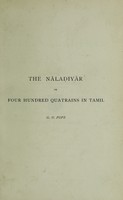 view The Nāladiyār, or, four hundred quatrains in Tamil / with introduction, translation, and notes critical, philological and explanatory to which is added a concordance and lexicon with authorities from the oldest Tamil writers by the Rev. G. U. Pope ...