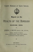 view [Report 1902] / Medical Officer of Health, South Shields County Borough.