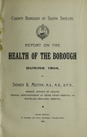 view [Report 1904] / Medical Officer of Health, South Shields County Borough.