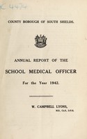 view [Report 1942] / School Medical Officer of Health, South Shields County Borough.