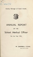 view [Report 1945] / School Medical Officer of Health, South Shields County Borough.