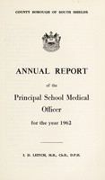 view [Report 1962] / School Medical Officer of Health, South Shields County Borough.