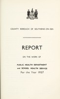 view [Report 1957] / Medical Officer of Health and School Medical Officer of Health, Southend-on-Sea Borough.