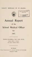 view [Report 1947] / School Medical Officer of Health, St Helens.