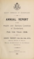 view [Report 1908] / Medical Officer of Health, Sunderland County Borough.