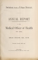 view [Report 1909] / Medical Officer of Health, Swinton (Yorks.) U.D.C.