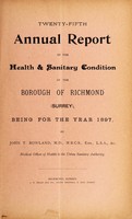 view Twenty-fifth annual report of the health and sanitary condition of the Borough of Richmond (Surrey) : being for the year 1897 / by John T. Rowland.