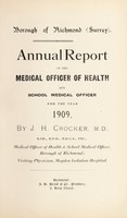 view Annual report of the Medical Officer of Health and the School Medical Officer for the year 1909 / by J. H. Crocker.