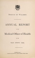 view [Report 1909] / Medical Officer of Health, Wallsend Local Board of Health / Borough.