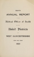 view [Report 1920] / Medical Officer of Health, West Gloucestershire United Districts (Gloucester R.D.C., East Dean R.D.C., Lydney R.D.C., Awre U.D.C., Westbury-on-Severn U.D.C., Newham-on-Severn U.D.C.).