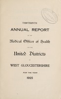 view [Report 1925] / Medical Officer of Health, West Gloucestershire United Districts (Gloucester R.D.C., East Dean R.D.C., Lydney R.D.C., Awre U.D.C., Westbury-on-Severn U.D.C., Newham-on-Severn U.D.C.).