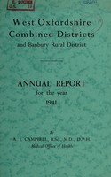 view [Report 1941] / Medical Officer of Health, West Oxfordshire Combined Districts and Banbury R.D.C. (Chipping Norton Borough, Witney U.D.C., Woodstock Borough, Chipping Norton R.D.C., Witney R.D.C., Banbury R.D.C.).
