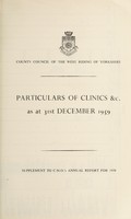 view Particulars of Clinics &c. as at 31st December 1959 / West Riding of Yorkshire County Council.