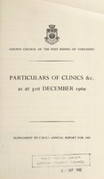 view Particulars of Clinics &c. as at 31st December 1960 / West Riding of Yorkshire County Council.