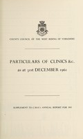 view Particulars of Clinics &c. as at 31st December 1961 / West Riding of Yorkshire County Council.