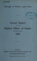 view [Report 1945] / Medical Officer of Health, Weston-super-Mare Borough.