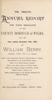 view [Report 1907] / Medical Officer of Health, Wigan County Borough.