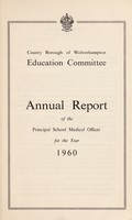 view [Report 1960] / School Medical Officer of Health, Wolverhampton County Borough.