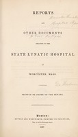 view Reports and other documents relating to the State Lunatic Hospital at Worcester, Mass / Printed by the order of the Senate.